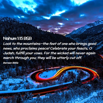 Picture 02 - Nahum 1:15 BSB - Look to the mountains—the feet of one who - Bible Verse Picture