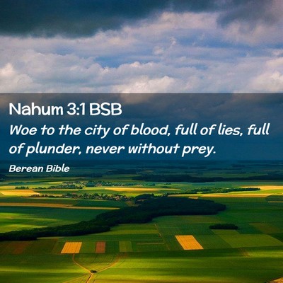 Picture 02 - Nahum 3:1 BSB - Woe to the city of blood, full of lies, full of - Bible Verse Picture