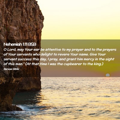 Picture 02 - Nehemiah 1:11 BSB - O Lord, may Your ear be attentive to my prayer - Bible Verse Picture