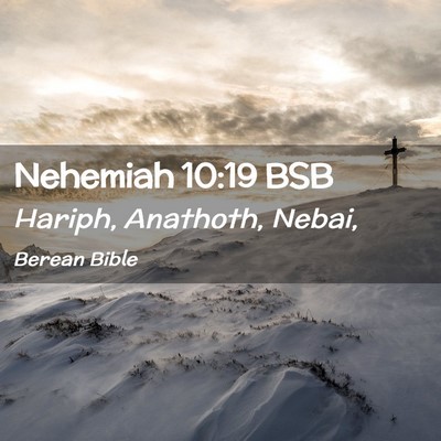 Picture 02 - Nehemiah 10:19 BSB - Hariph, Anathoth, - Bible Verse Picture