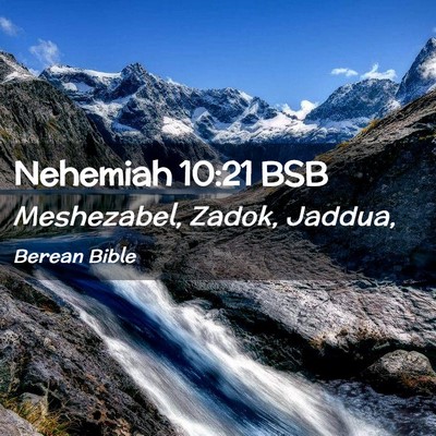 Picture 02 - Nehemiah 10:21 BSB - Meshezabel, Zadok, - Bible Verse Picture