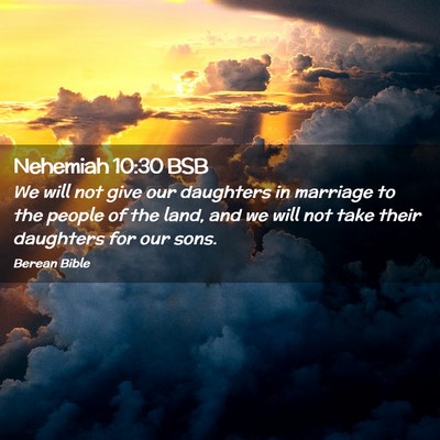 Picture 02 - Nehemiah 10:30 BSB - We will not give our daughters in marriage to the - Bible Verse Picture