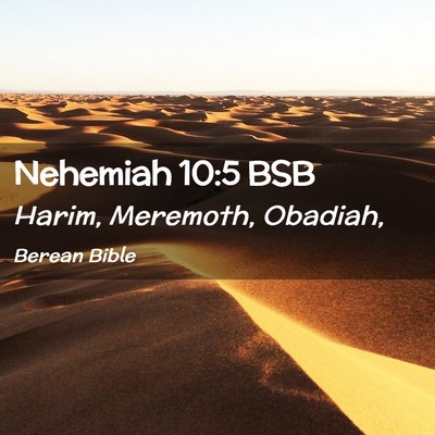 Picture 02 - Nehemiah 10:5 BSB - Harim, Meremoth, - Bible Verse Picture