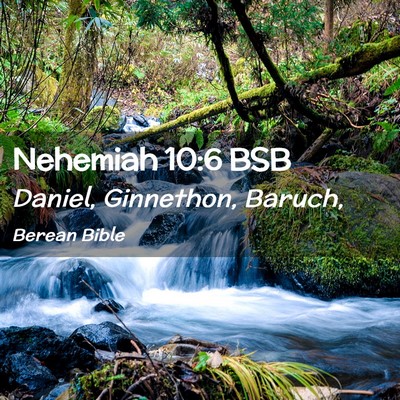Picture 02 - Nehemiah 10:6 BSB - Daniel, Ginnethon, - Bible Verse Picture
