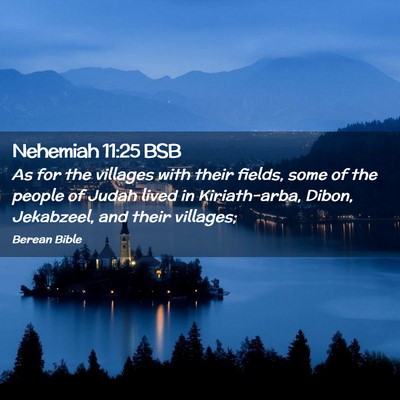 Picture 02 - Nehemiah 11:25 BSB - As for the villages with their fields, some of - Bible Verse Picture