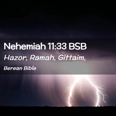 Picture 02 - Nehemiah 11:33 BSB - Hazor, Ramah, - Bible Verse Picture