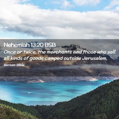 Picture 02 - Nehemiah 13:20 BSB - Once or twice, the merchants and those who sell - Bible Verse Picture