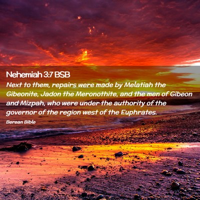 Picture 02 - Nehemiah 3:7 BSB - Next to them, repairs were made by Melatiah the - Bible Verse Picture