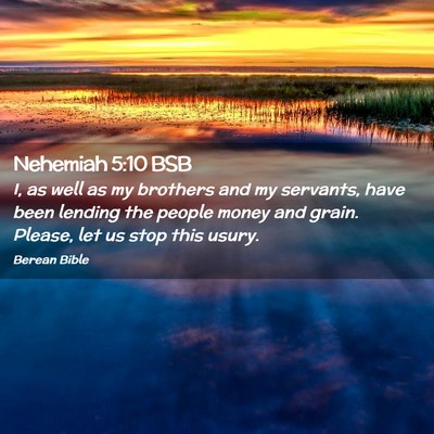 Picture 02 - Nehemiah 5:10 BSB - I, as well as my brothers and my servants, have - Bible Verse Picture