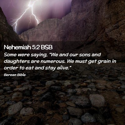 Picture 02 - Nehemiah 5:2 BSB - Some were saying, “We and our sons and - Bible Verse Picture