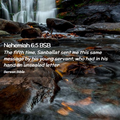 Picture 02 - Nehemiah 6:5 BSB - The fifth time, Sanballat sent me this same - Bible Verse Picture