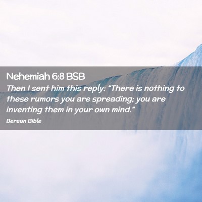 Picture 02 - Nehemiah 6:8 BSB - Then I sent him this reply: “There is nothing - Bible Verse Picture