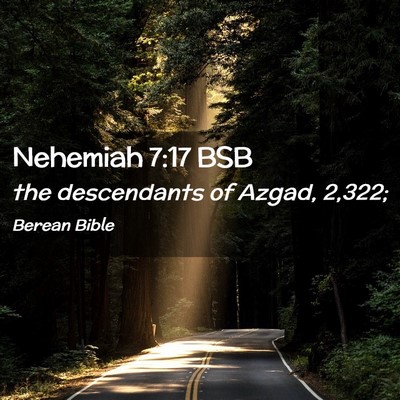 Picture 02 - Nehemiah 7:17 BSB - the descendants of Azgad, - Bible Verse Picture