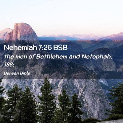 Picture 02 - Nehemiah 7:26 BSB - the men of Bethlehem and Netophah, - Bible Verse Picture