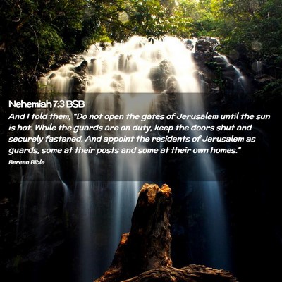Picture 02 - Nehemiah 7:3 BSB - And I told them, “Do not open the gates of - Bible Verse Picture