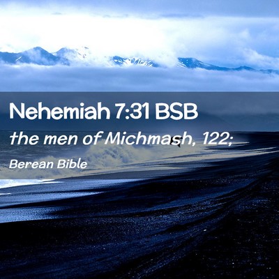 Picture 02 - Nehemiah 7:31 BSB - the men of Michmash, - Bible Verse Picture