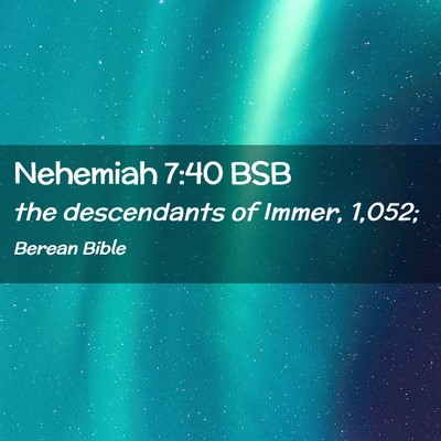 Picture 02 - Nehemiah 7:40 BSB - the descendants of Immer, - Bible Verse Picture