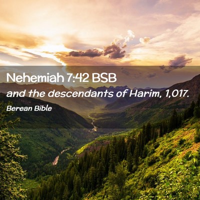 Picture 02 - Nehemiah 7:42 BSB - and the descendants of Harim, - Bible Verse Picture