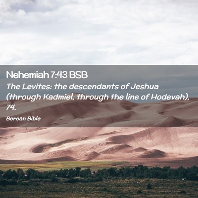 Picture 02 - Nehemiah 7:43 BSB - The Levites: the descendants of Jeshua (through - Bible Verse Picture