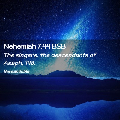 Picture 02 - Nehemiah 7:44 BSB - The singers: the descendants of Asaph, - Bible Verse Picture