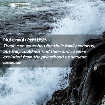 Picture 02 - Nehemiah 7:64 BSB - These men searched for their family records, but - Bible Verse Picture