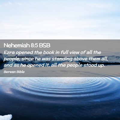 Picture 02 - Nehemiah 8:5 BSB - Ezra opened the book in full view of all the - Bible Verse Picture