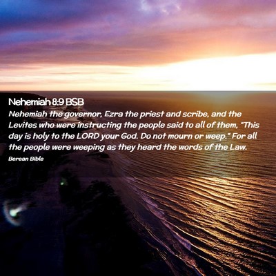 Picture 02 - Nehemiah 8:9 BSB - Nehemiah the governor, Ezra the priest and - Bible Verse Picture