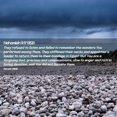 Picture 02 - Nehemiah 9:17 BSB - They refused to listen and failed to remember the - Bible Verse Picture