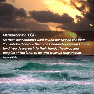 Picture 02 - Nehemiah 9:24 BSB - So their descendants went in and possessed the - Bible Verse Picture