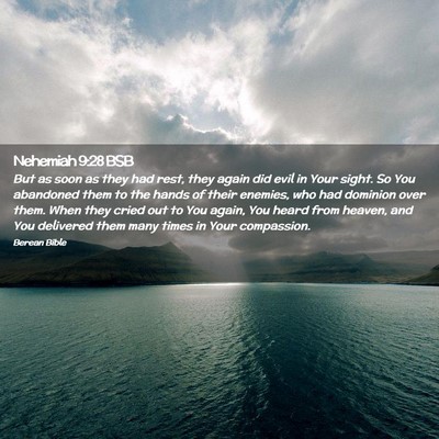 Picture 02 - Nehemiah 9:28 BSB - But as soon as they had rest, they again did evil - Bible Verse Picture