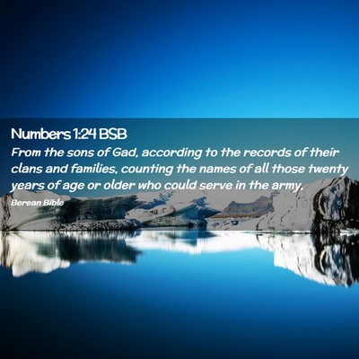 Picture 02 - Numbers 1:24 BSB - From the sons of Gad, according to the records of - Bible Verse Picture