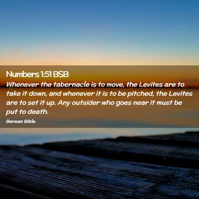 Picture 02 - Numbers 1:51 BSB - Whenever the tabernacle is to move, the Levites - Bible Verse Picture