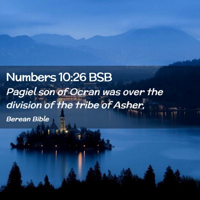 Picture 02 - Numbers 10:26 BSB - Pagiel son of Ocran was over the division of the - Bible Verse Picture