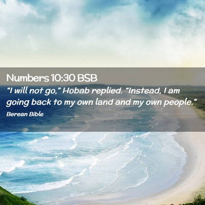 Picture 02 - Numbers 10:30 BSB - “I will not go,” Hobab replied. “Instead, I - Bible Verse Picture
