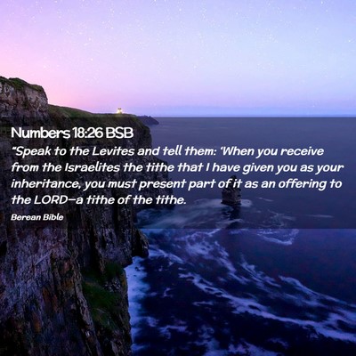Picture 02 - Numbers 18:26 BSB - “Speak to the Levites and tell them: ‘When - Bible Verse Picture