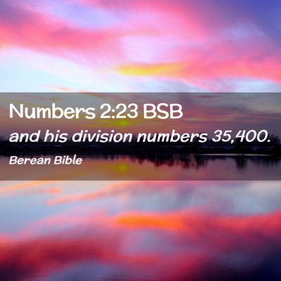 Picture 02 - Numbers 2:23 BSB - and his division numbers - Bible Verse Picture