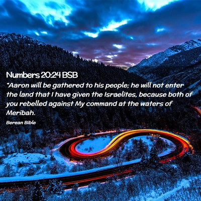 Picture 02 - Numbers 20:24 BSB - “Aaron will be gathered to his people; he will - Bible Verse Picture
