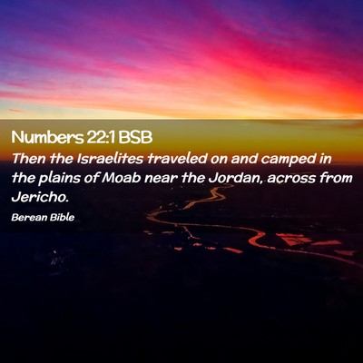 Picture 02 - Numbers 22:1 BSB - Then the Israelites traveled on and camped in the - Bible Verse Picture