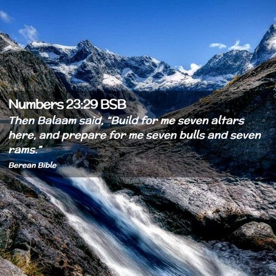 Picture 02 - Numbers 23:29 BSB - Then Balaam said, “Build for me seven altars - Bible Verse Picture