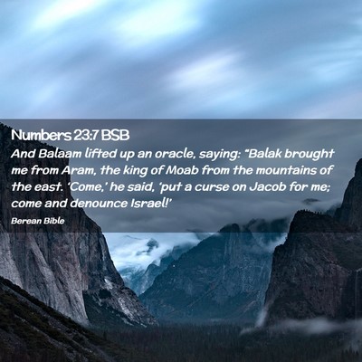 Picture 02 - Numbers 23:7 BSB - And Balaam lifted up an oracle, saying: “Balak - Bible Verse Picture