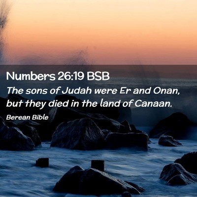 Picture 02 - Numbers 26:19 BSB - The sons of Judah were Er and Onan, but they died - Bible Verse Picture