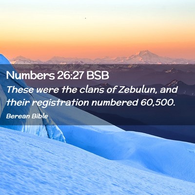 Picture 02 - Numbers 26:27 BSB - These were the clans of Zebulun, and their - Bible Verse Picture