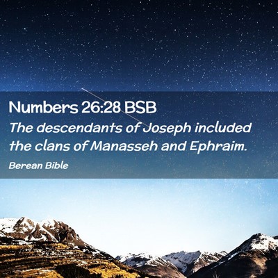 Picture 02 - Numbers 26:28 BSB - The descendants of Joseph included the clans of - Bible Verse Picture