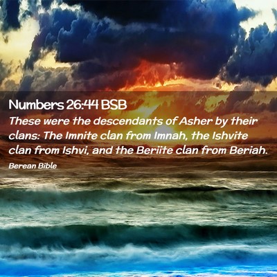 Picture 02 - Numbers 26:44 BSB - These were the descendants of Asher by their - Bible Verse Picture