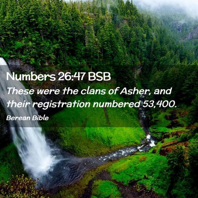 Picture 02 - Numbers 26:47 BSB - These were the clans of Asher, and their - Bible Verse Picture