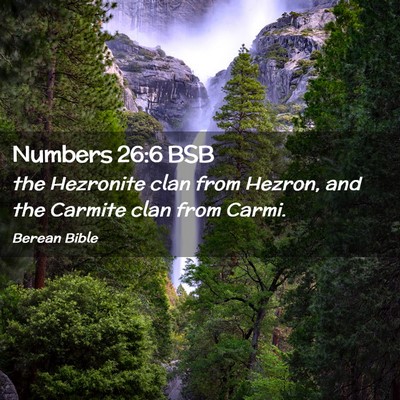 Picture 02 - Numbers 26:6 BSB - the Hezronite clan from Hezron, and the Carmite - Bible Verse Picture
