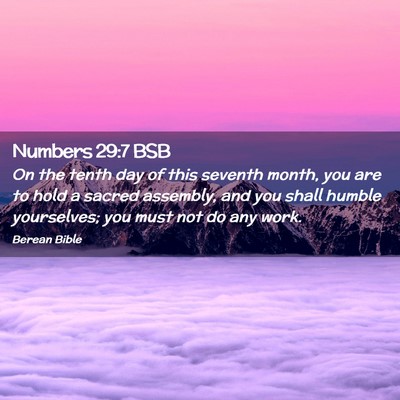 Picture 02 - Numbers 29:7 BSB - On the tenth day of this seventh month, you are - Bible Verse Picture