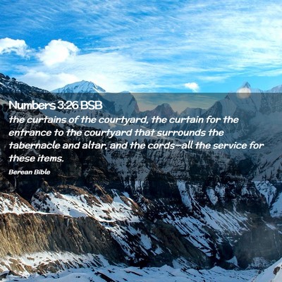 Picture 02 - Numbers 3:26 BSB - the curtains of the courtyard, the curtain for - Bible Verse Picture