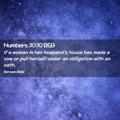 Picture 02 - Numbers 30:10 BSB - If a woman in her husband’s house has made a - Bible Verse Picture