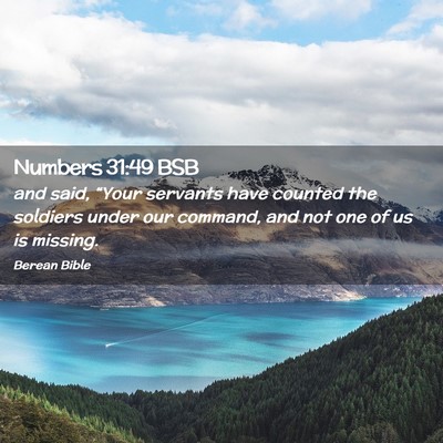 Picture 02 - Numbers 31:49 BSB - and said, “Your servants have counted the - Bible Verse Picture